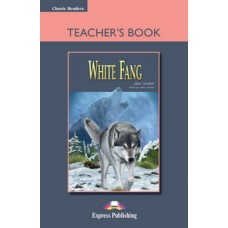 Classic Readers Beginner: White Fang Teacher's Book