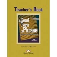 A Good Turn of Phrase Advanced Idiom Practice Teacher's Book