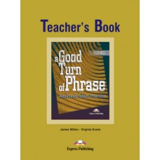 A Good Turn of Phrase Advanced Idiom Practice Teacher's Book