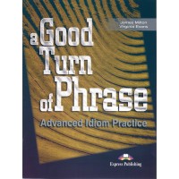 A Good Turn of Phrase Advanced Idiom Practice
