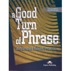 A Good Turn of Phrase Advanced Idiom Practice