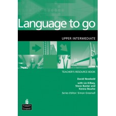 Language to Go Upper Intermediate Teacher`s Resource Book