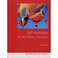 500 Activities for the Primary Classroom