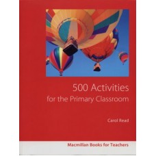 500 Activities for the Primary Classroom