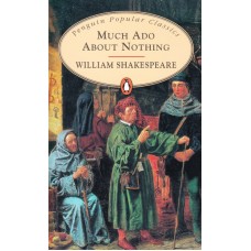 Penguin Popular Classics: Much Ado About Nothing