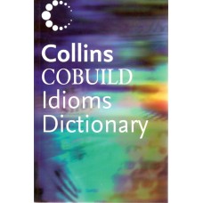 Collins Cobuild Idioms Dictionary