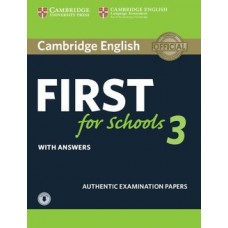 Cambridge English First (FCE) for Schools 3 Authentic Examination Papers with Answers and Audio Downloadable