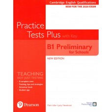 Practice Tests Plus B1 PRELIMINARY FOR SCHOOLS with key for the 2020 EXAM