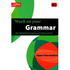 Work on Your Grammar (Collins) : Upper Intermediate - B2