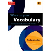 Work on Your Vocabulary (Collins) : Pre-Intermediate - A2