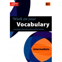 Work on Your Vocabulary (Collins) : Intermediate - B1