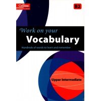 Work on Your Vocabulary (Collins) : Upper Intermediate - B2