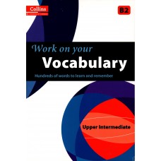 Work on Your Vocabulary (Collins) : Upper Intermediate - B2